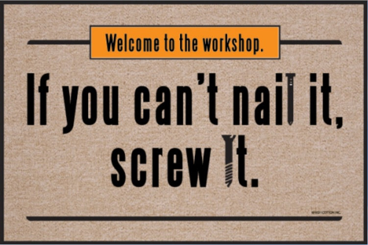 FUNNY DOORMAT - CANT NAIL IT, SCREW IT!